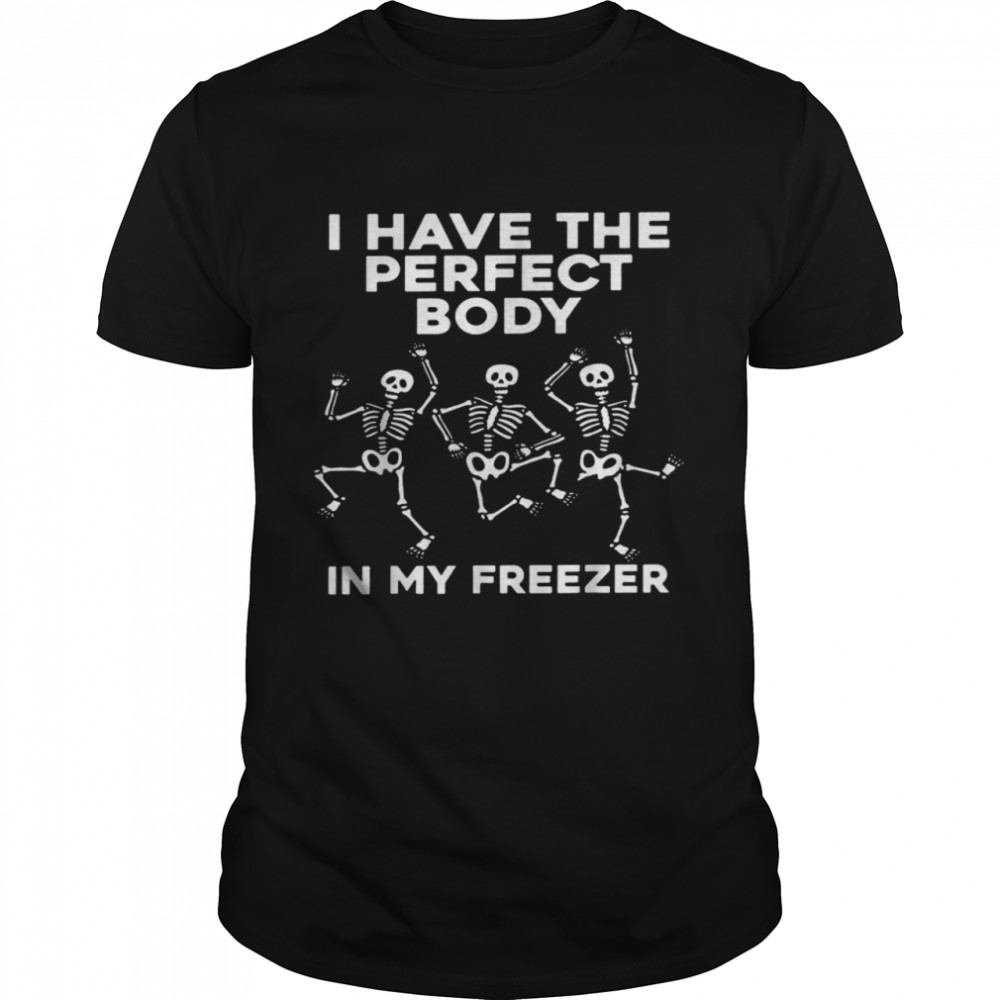 I have the perfect body in my freezer shirt Classic Men's T-shirt