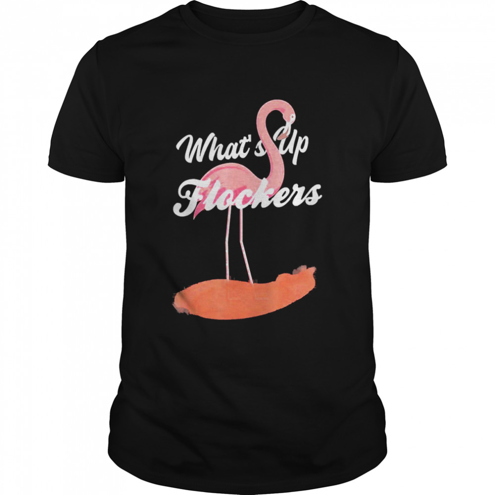 Pink Flamingo Shirt Cool Whats Up Flockers Shirt