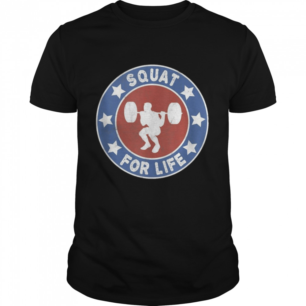 Squat For Life Weightlifting Workout Shirt