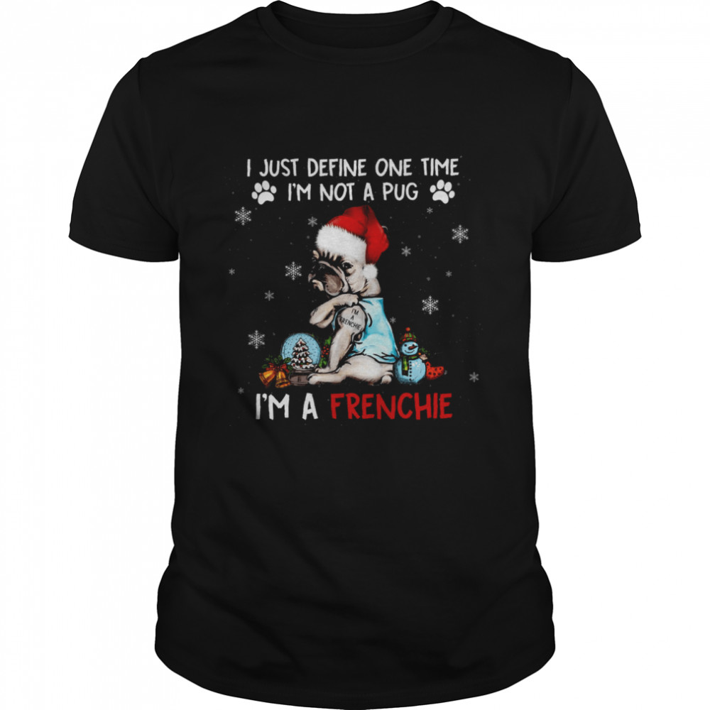 I just define one time i’m not a pug i’m a frenchie shirt Classic Men's T-shirt