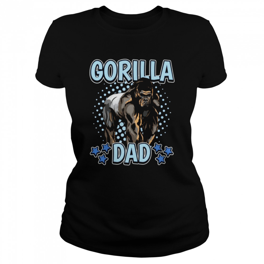 Boys Gorilla Dad Apes Quote Father’s Day Gorillas Classic Women's T-shirt