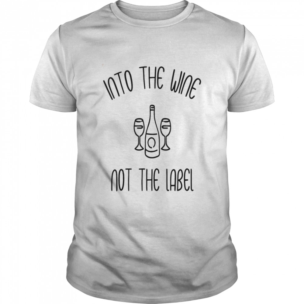 Into the wine not the label  Classic Men's T-shirt