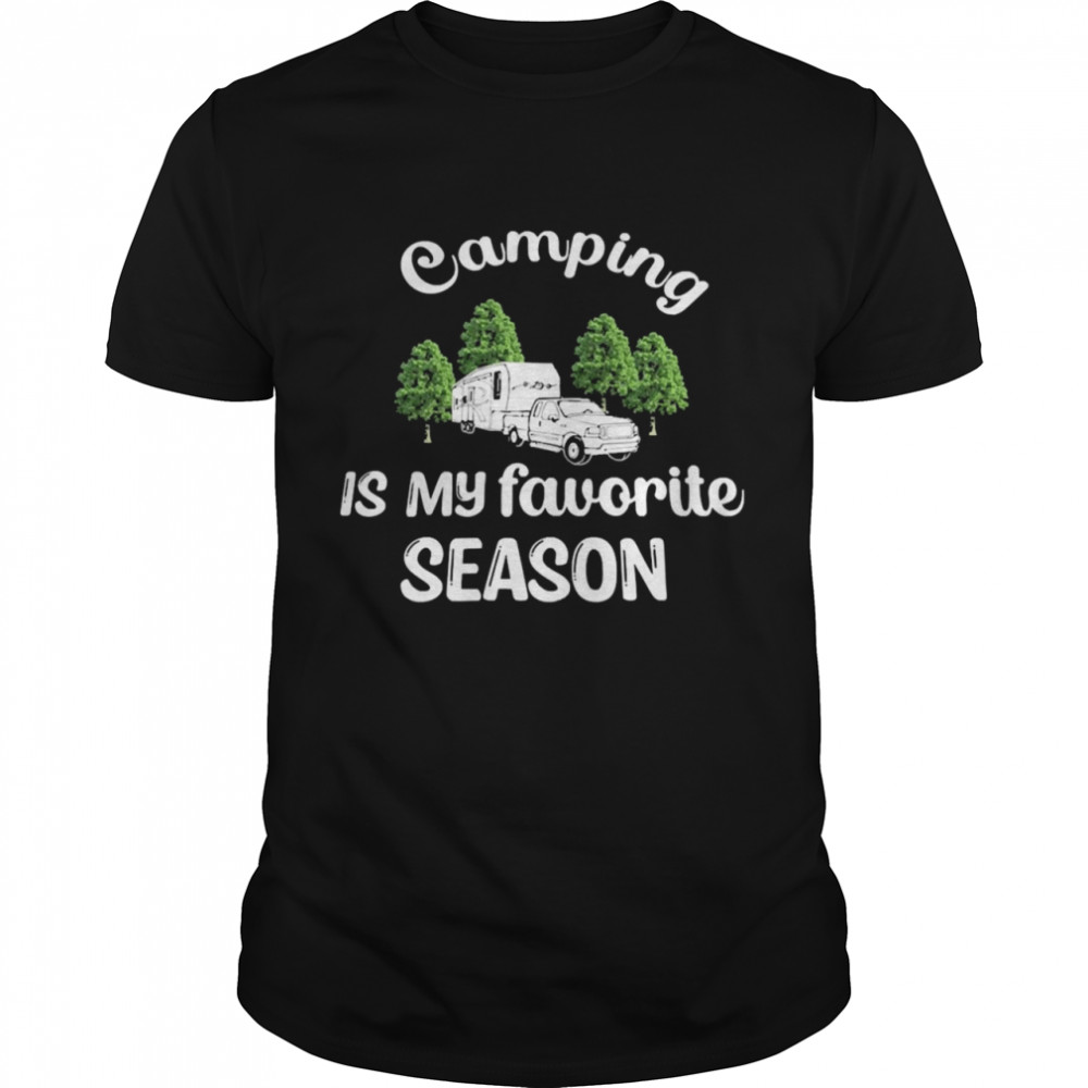 Camping Is My Favorite Season Rv Campground Shirt