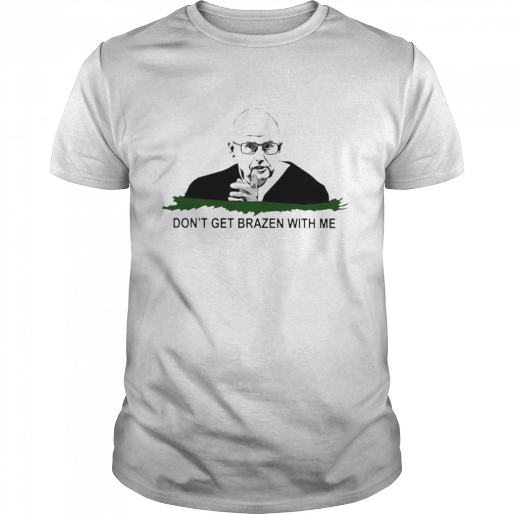 Don’t Get Brazen With Me T-shirt Classic Men's T-shirt