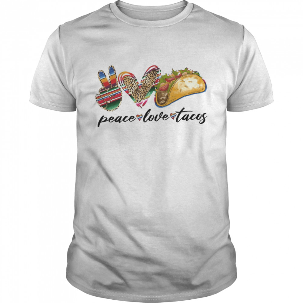 Peace Love Tacos Shirt