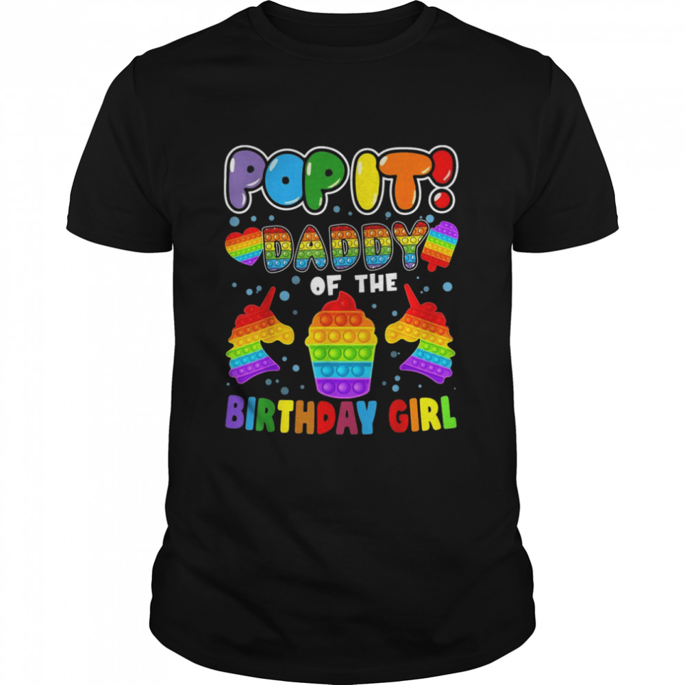 Pop It Daddy of the Birthday Girl Fidget Kid Family Matching Shirt