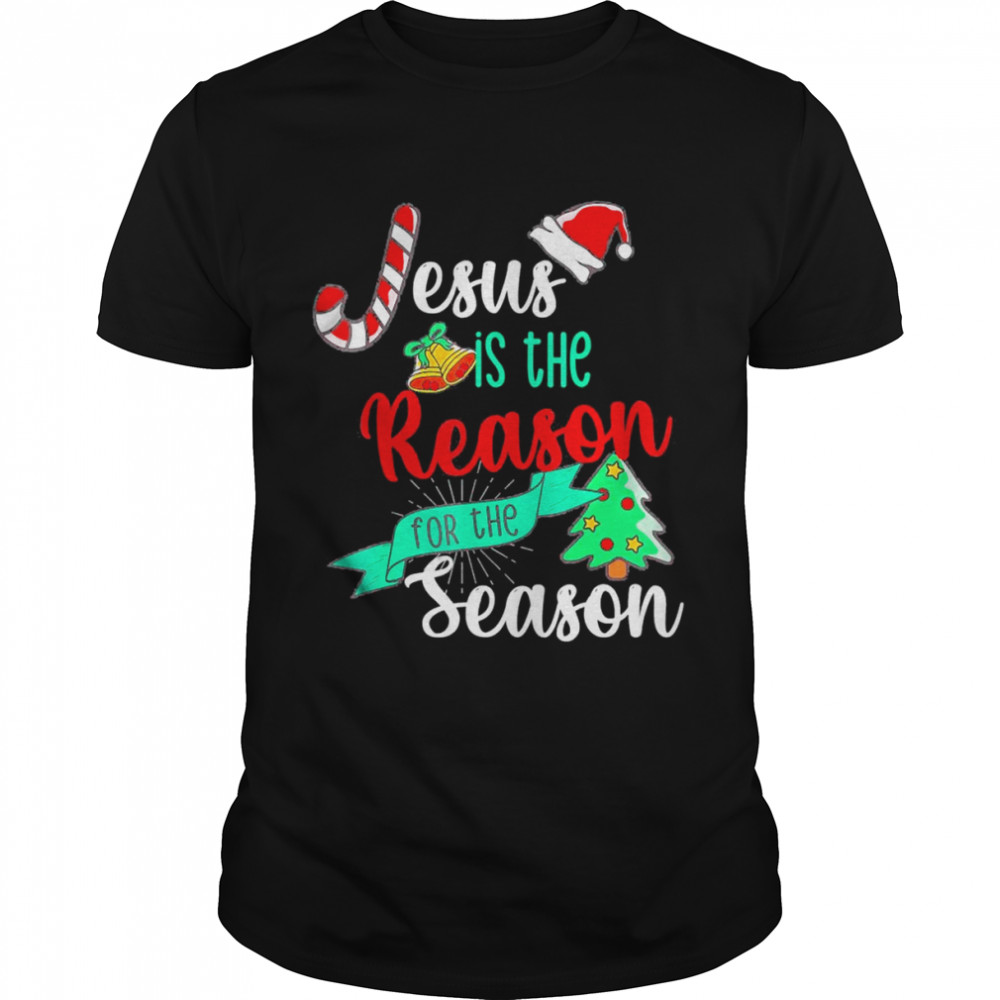 Christ Jesus Is The Reason For The Season T-Shirt