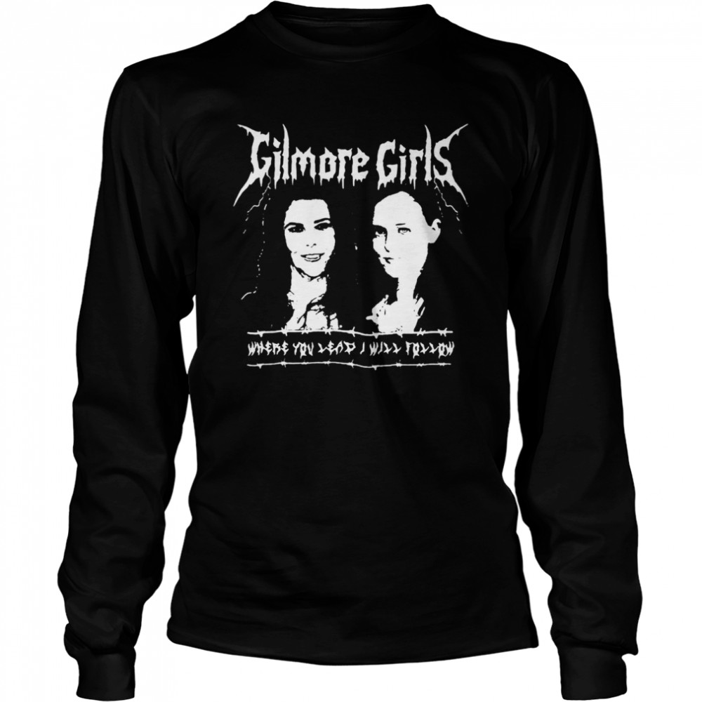 Gilmore girls where you lead I will follow shirt Long Sleeved T-shirt