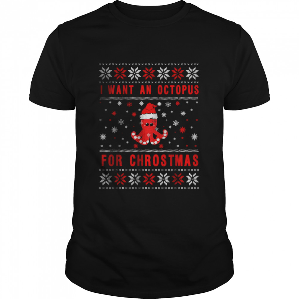 I want a octopus for christmas Ugly sweater T-Shirt