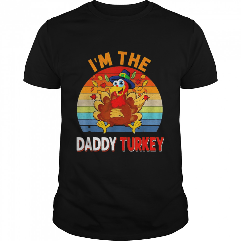 I’m the Daddy Turkey Costume Fall Thanksgiving Daddy T- Classic Men's T-shirt