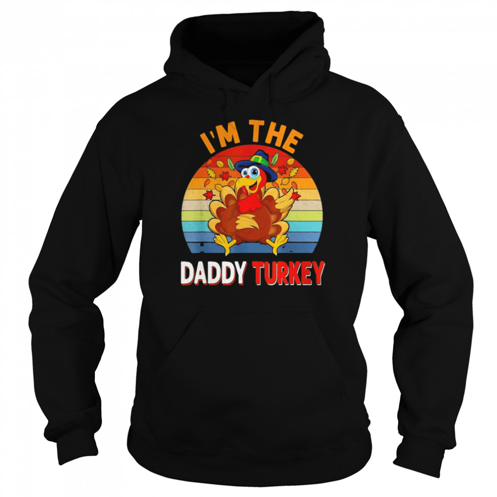 I’m the Daddy Turkey Costume Fall Thanksgiving Daddy T- Unisex Hoodie