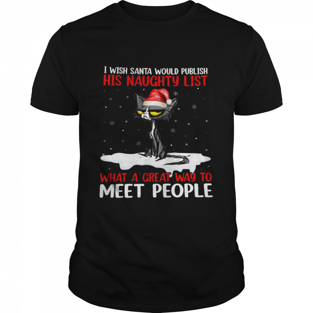 I wish santa would publish his anughty list what a great way to meet people shirt Classic Men's T-shirt