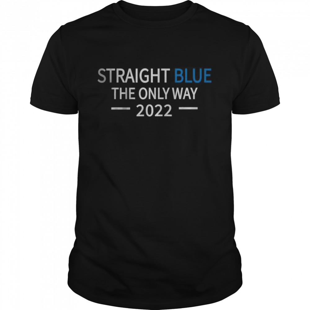 Straight Blue The Only Way 2022 T- Classic Men's T-shirt