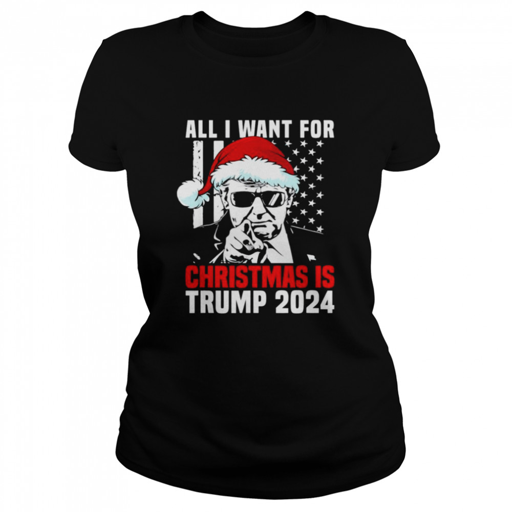 All I Want For Christmas Is Santa Trump 2024 Ugly Christmas shirt Classic Women's T-shirt