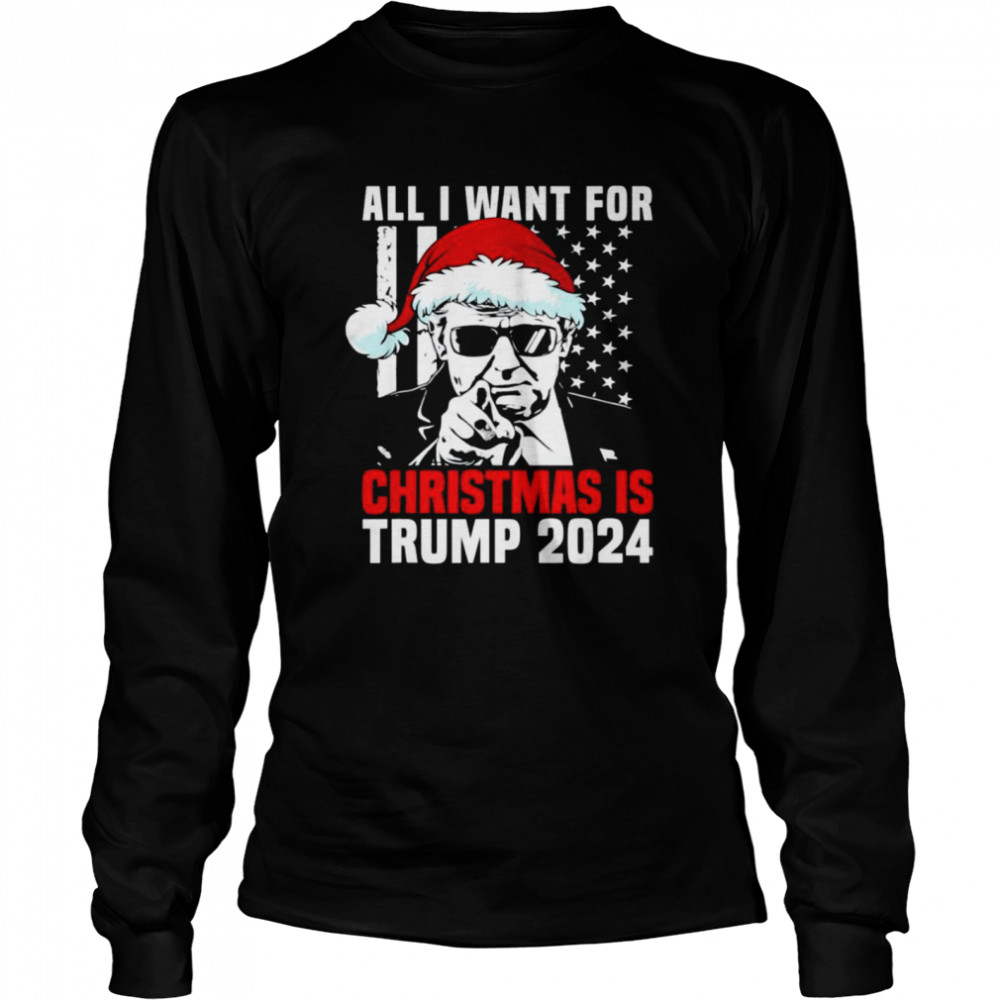 All I Want For Christmas Is Santa Trump 2024 Ugly Christmas shirt Long Sleeved T-shirt