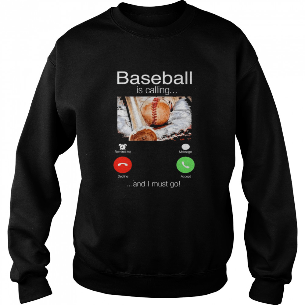 Baseball is calling and I must go shirt Unisex Sweatshirt