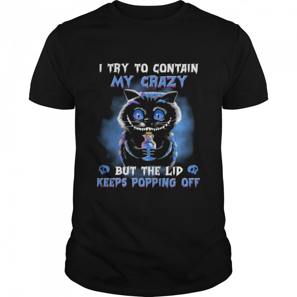 Black Cat try to contain my crazy but the lip keeps popping of shirt Classic Men's T-shirt