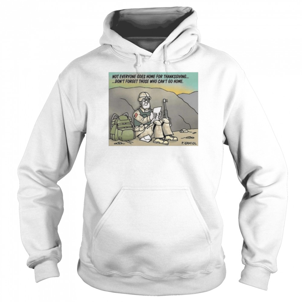 Not Everyone Goes Home For Thanksgiving Don’t Forget Those Who Can_t Go Home Unisex Hoodie