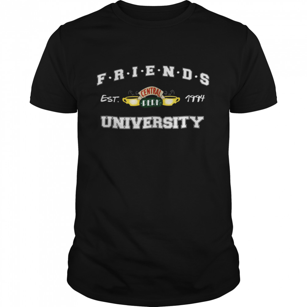 Friends Est Central Perk 1994 University Shirt