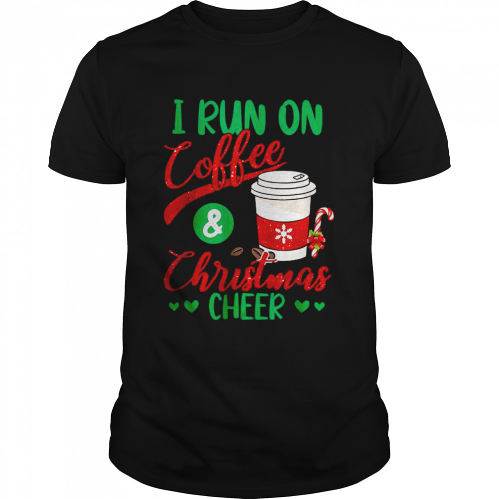 I Run On Coffee And Christmas Cheer Xmas Caffeine shirt Classic Men's T-shirt