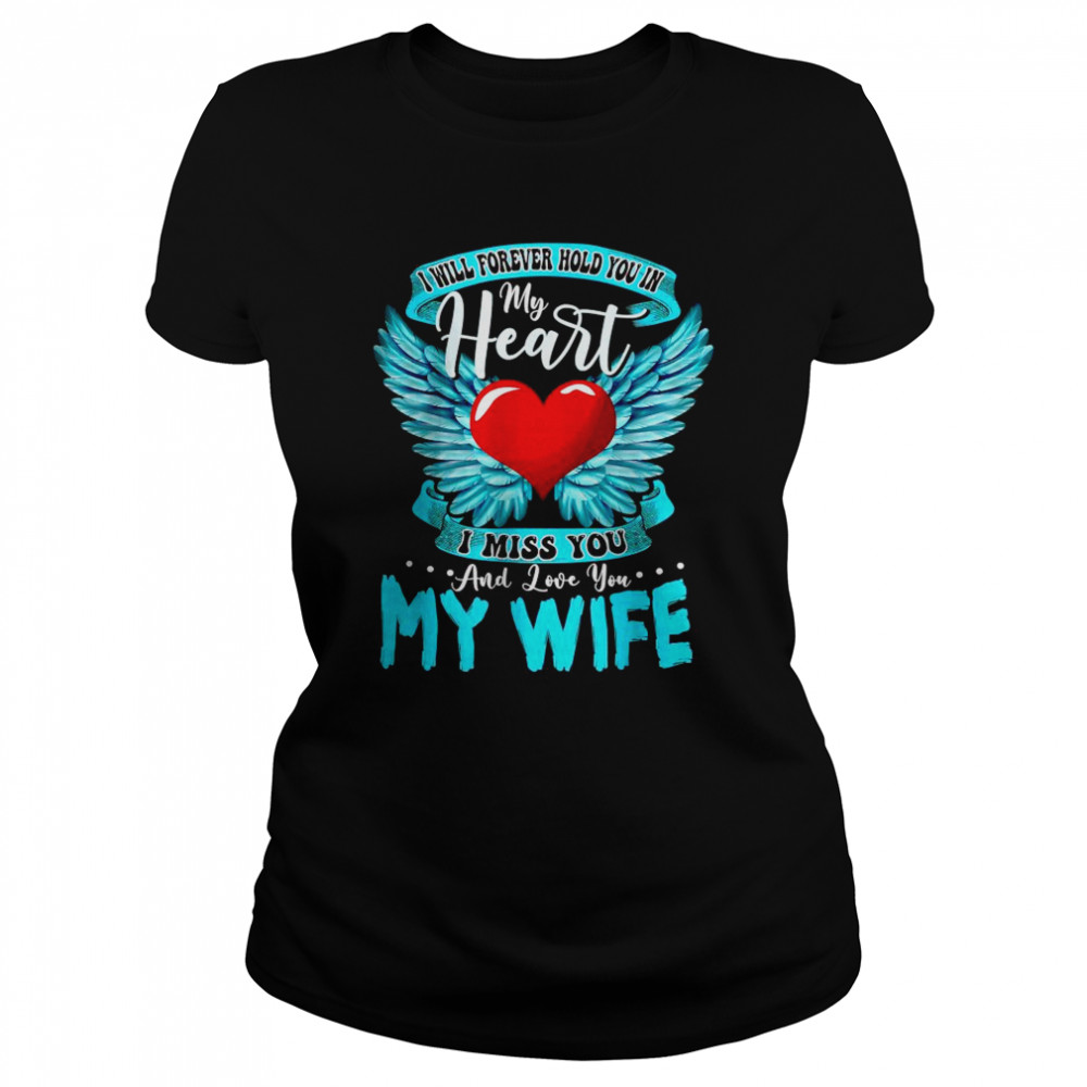I Will Forever Hold You In My Heart I Love and Miss My Wife 2022  Classic Women's T-shirt