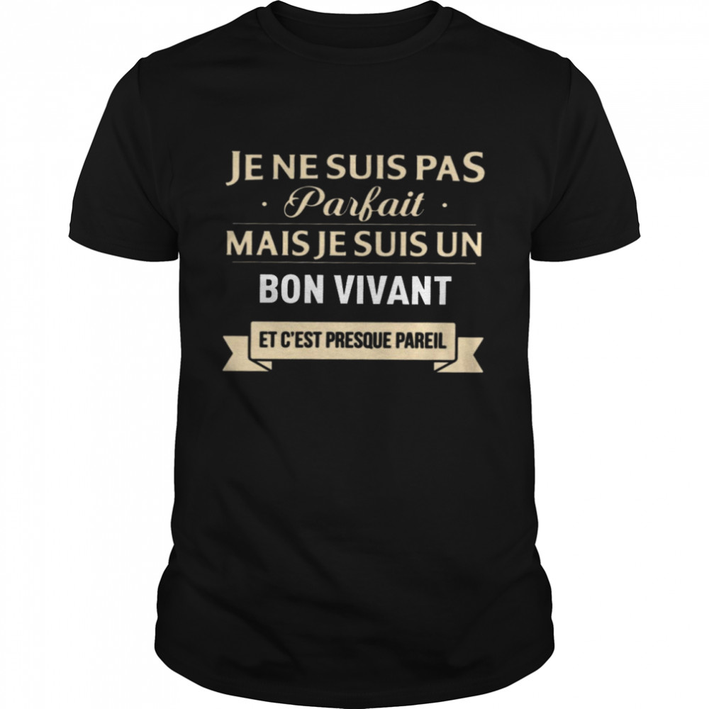 Je Ne Suis Pas Parfait Mais Je Suis Un Bon Vivant  Classic Men's T-shirt