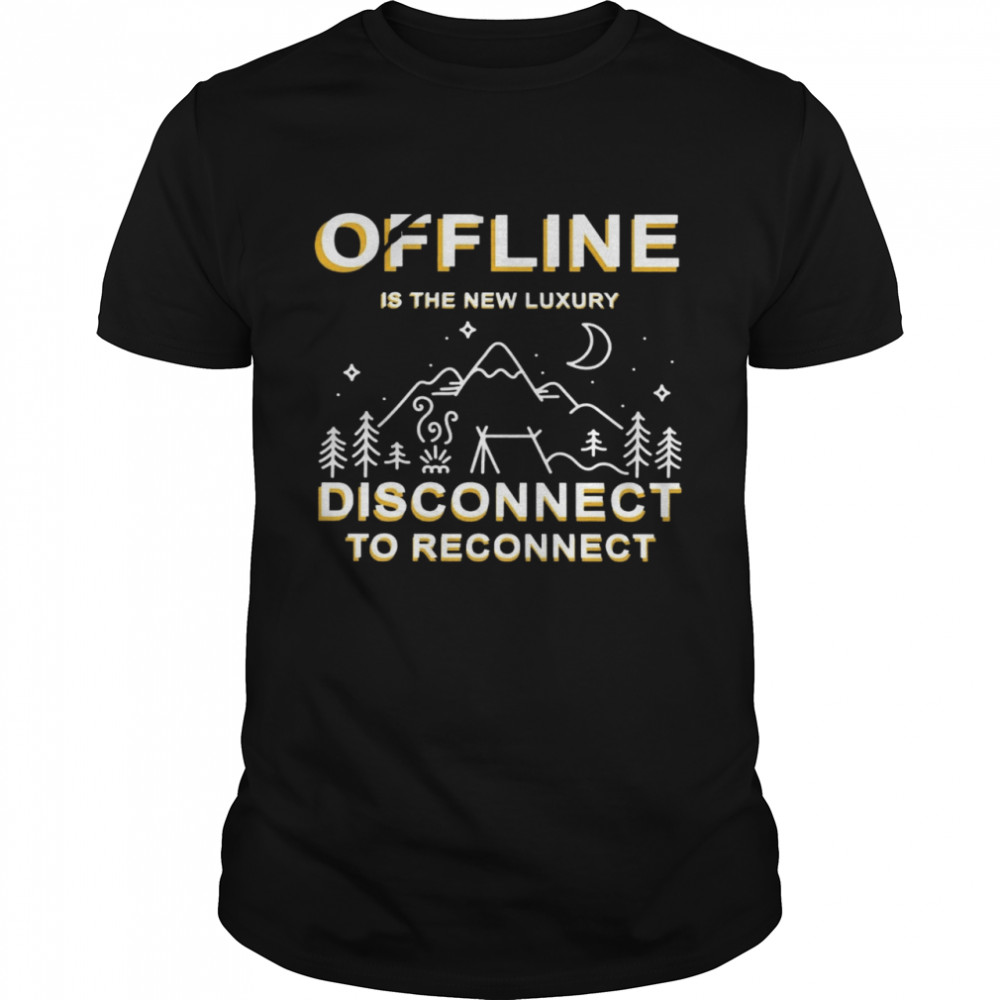 Offline Is The New Luxury Disconnect To Reconnect  Classic Men's T-shirt