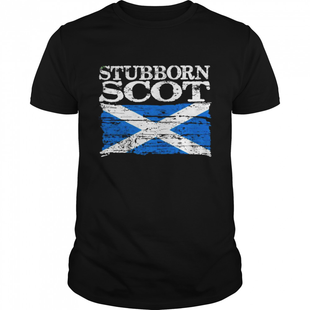Stubborn scot shirt