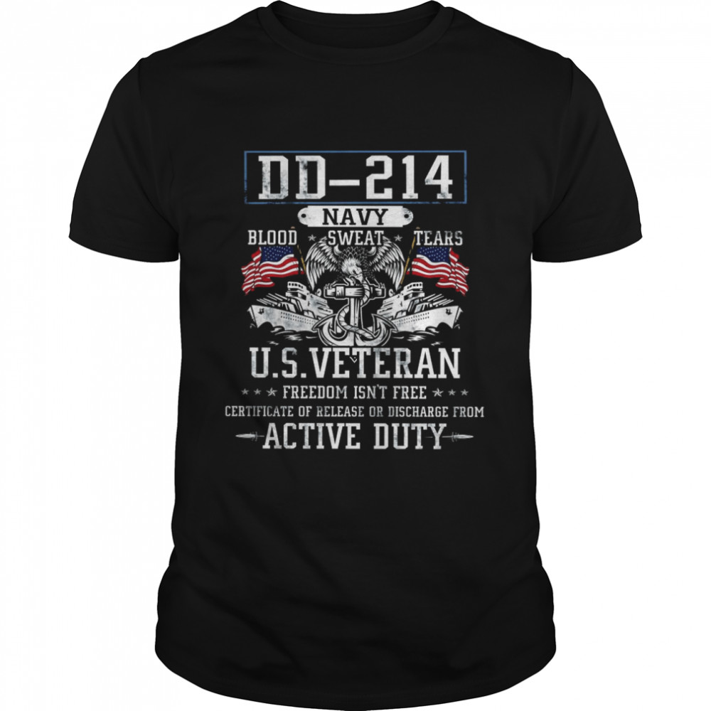 DD 214 Navy Blood Sweat Tears US Veteran Freedom Isn’t Free Shirt