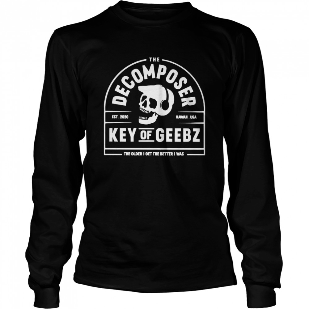 Geebz The Decomposer Est 2020 Hawaii Usa Key Of Geebz  Long Sleeved T-shirt