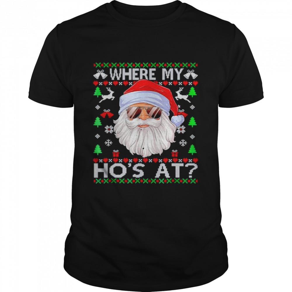 Santa where my ho’s at Christmas shirt