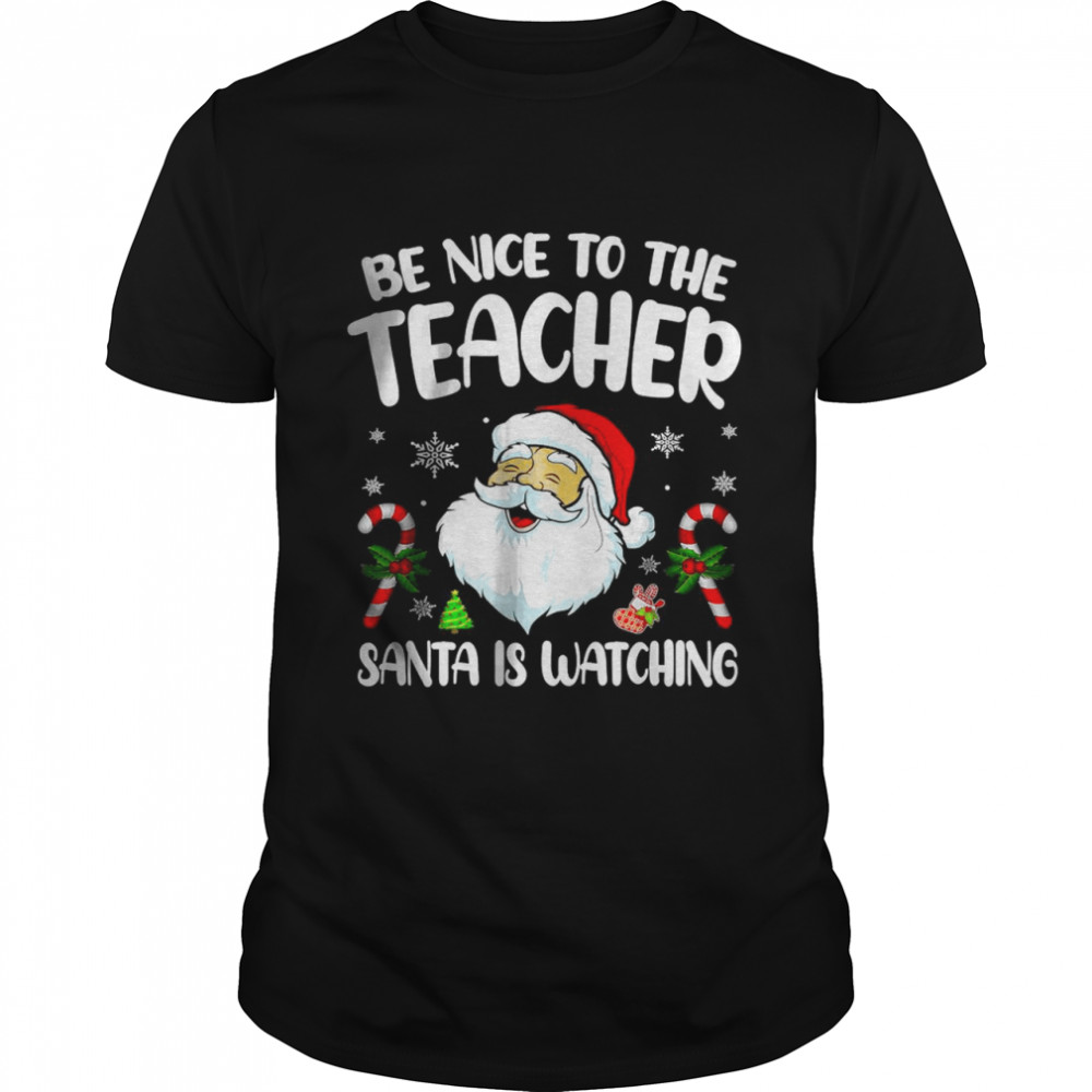 Be Nice To The Teacher Santa Is Watching  For Christmas T- Classic Men's T-shirt