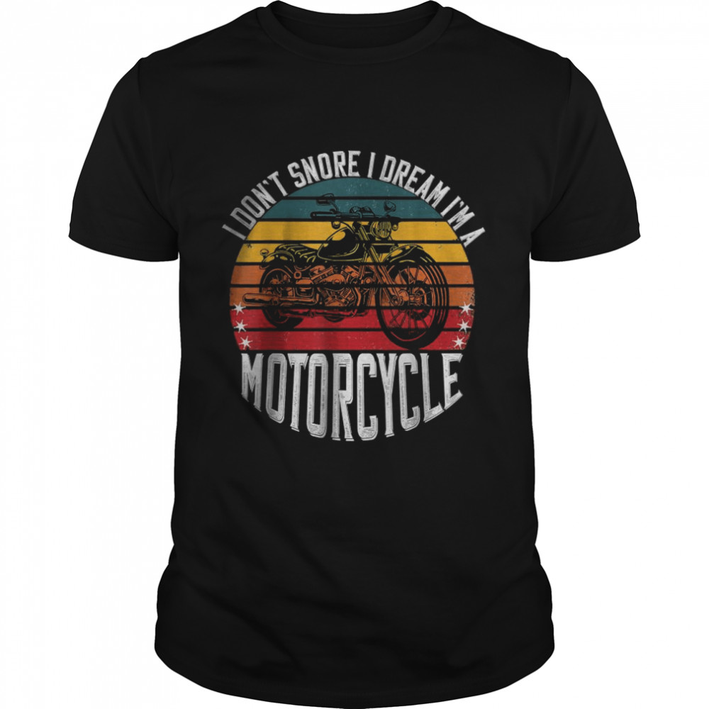 Vintage I Don’t Snore I Dream I’m A Motorcycle T- Classic Men's T-shirt