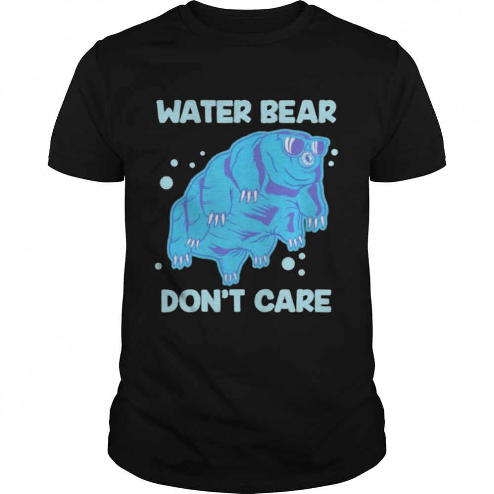 Water bear don’t care shirt