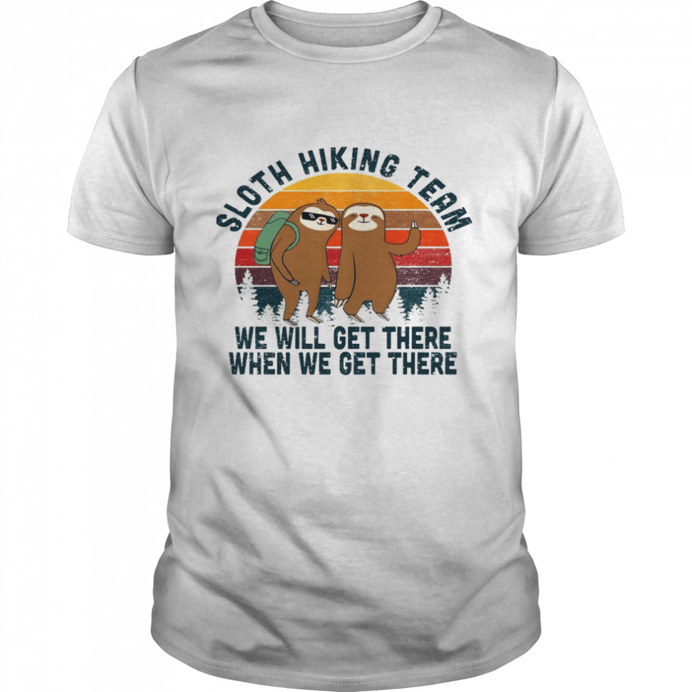 Sloth hiking team we will get there when we get there shirt Classic Men's T-shirt
