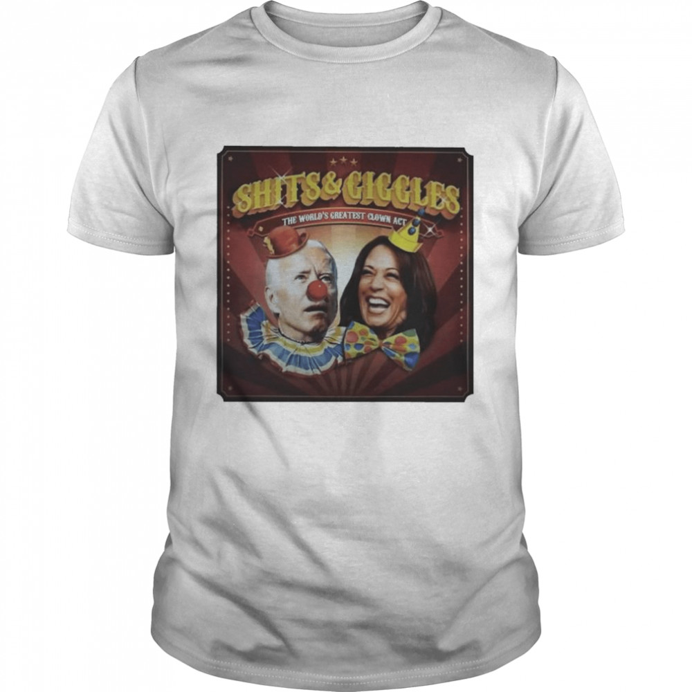 biden Harris shits and giggles the world’s greatest clown act t-shirt