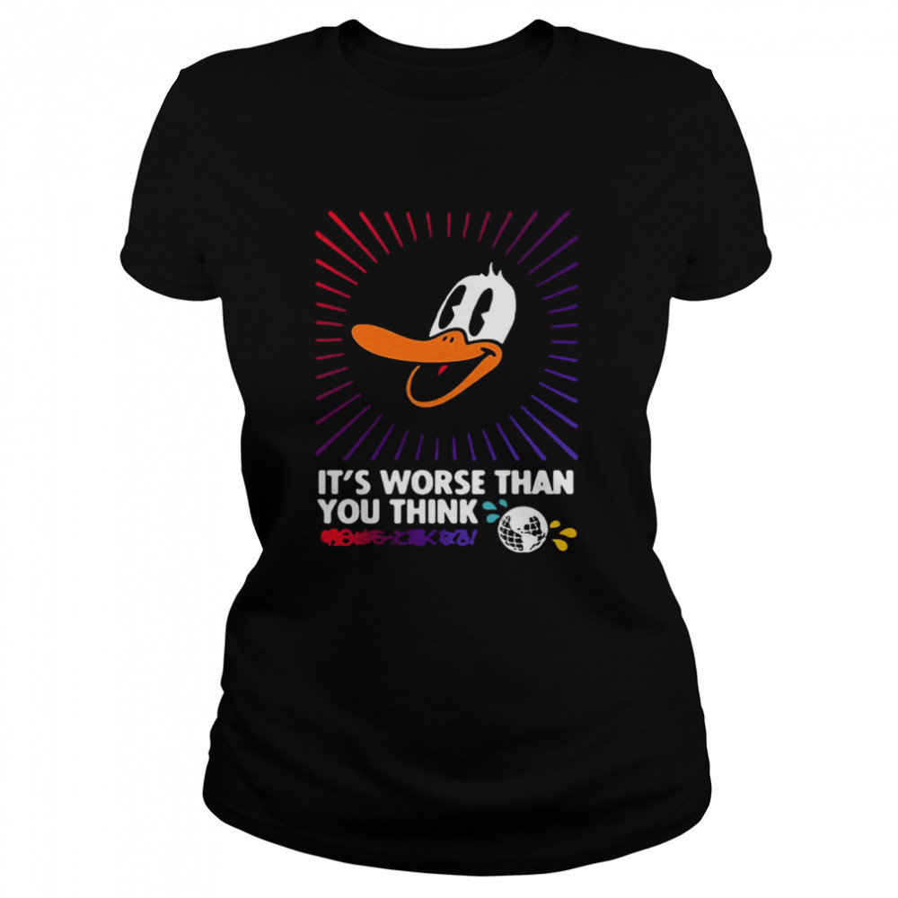 It’s Worse Than You Think  Classic Women's T-shirt