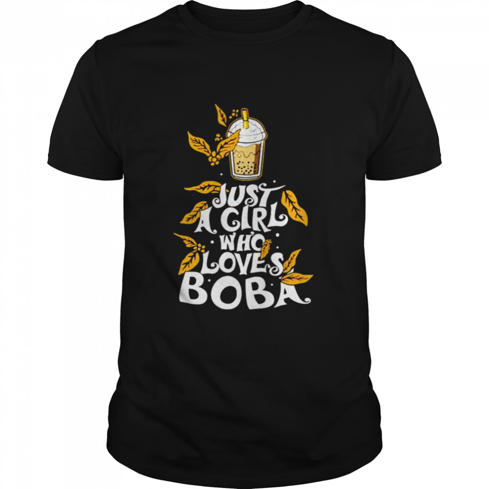 Just a girl who loves boba shirt