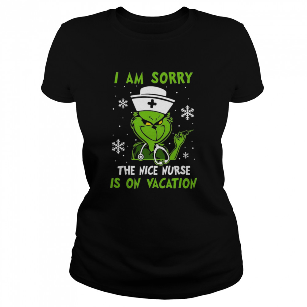The Grinch I am sorry the nice Nurse is on vacation Christmas shirt Classic Women's T-shirt