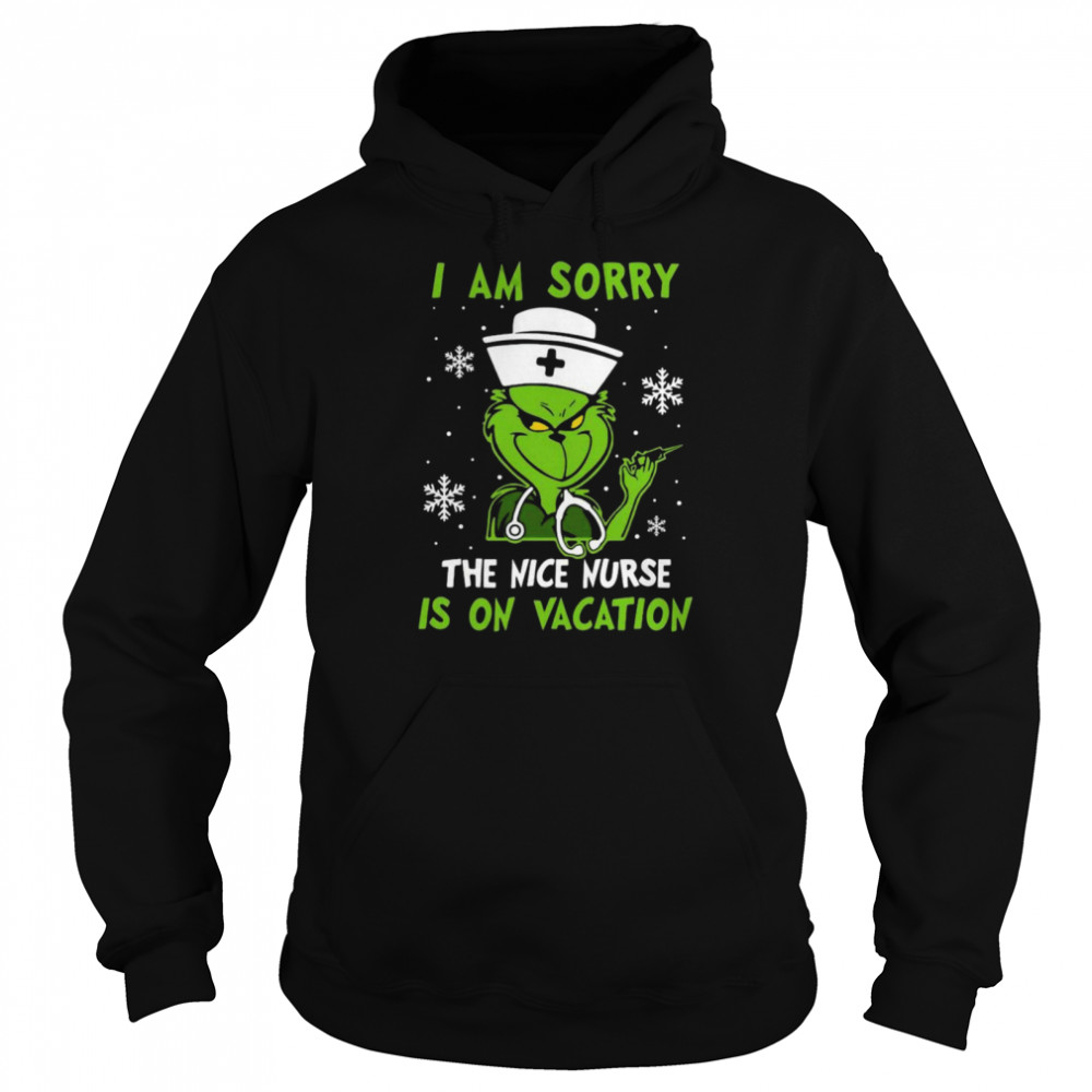 The Grinch I am sorry the nice Nurse is on vacation Christmas shirt Unisex Hoodie
