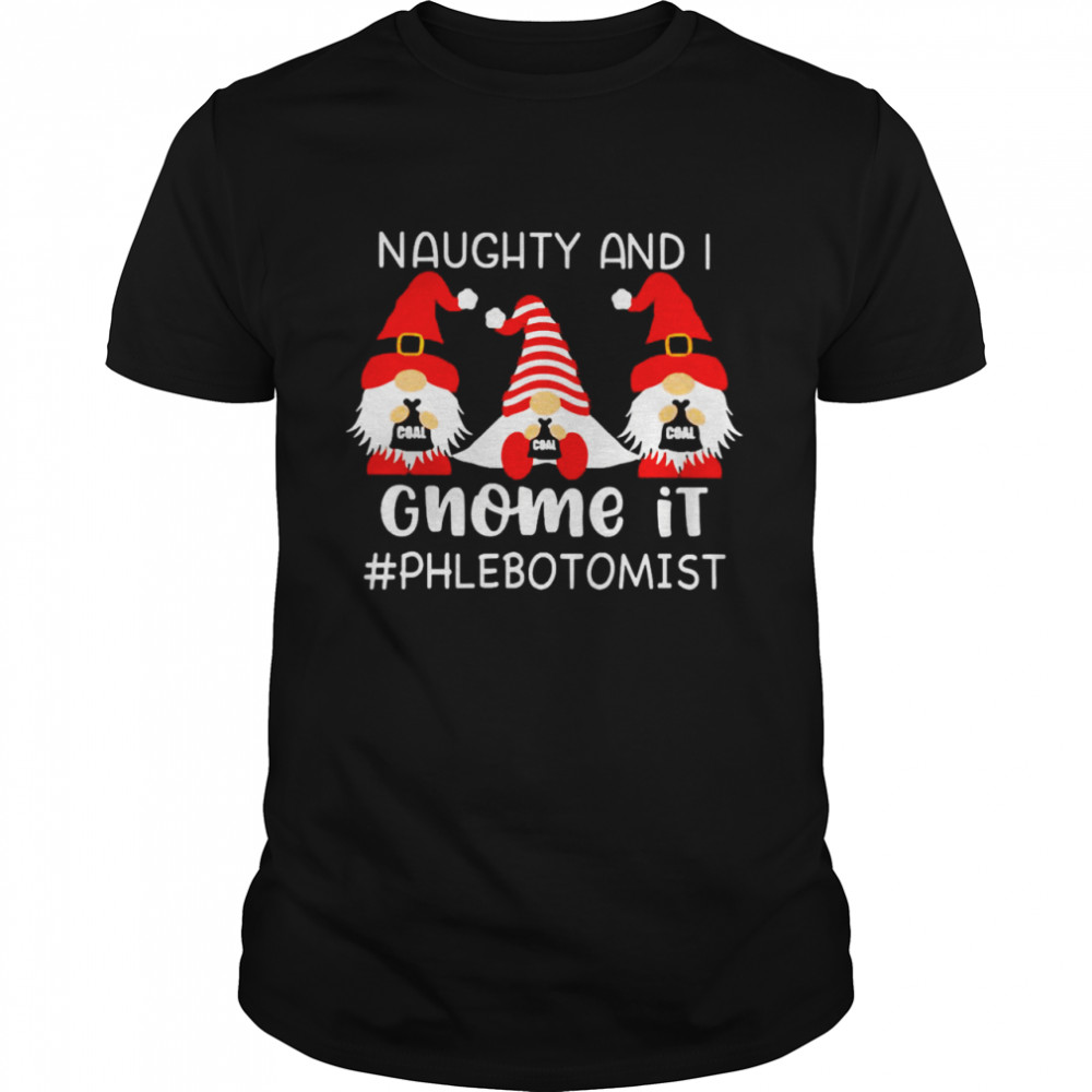 Naughty And I Gnome It Phlebotomist Christmas Sweater  Classic Men's T-shirt