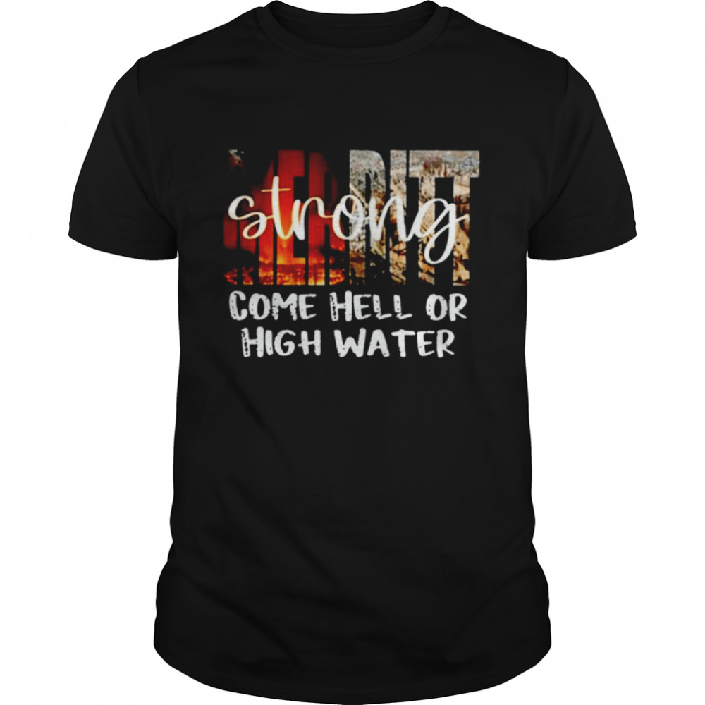Strong come hell or high water shirt Classic Men's T-shirt