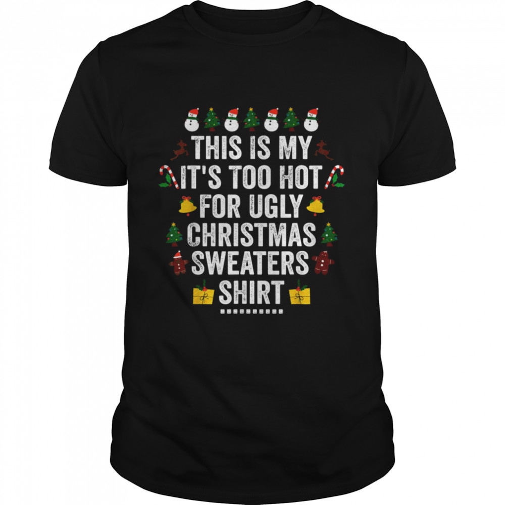 This Is My It’s Too Hot For Ugly Christma  Xmas Holiday  Classic Men's T-shirt