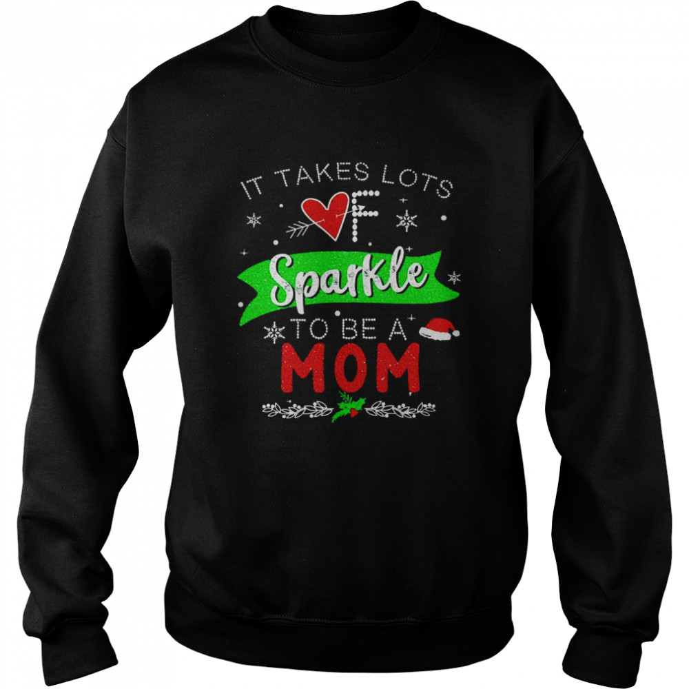 It Takes Lots Of Sparkle To Be A Mom Christmas Sweater  Unisex Sweatshirt