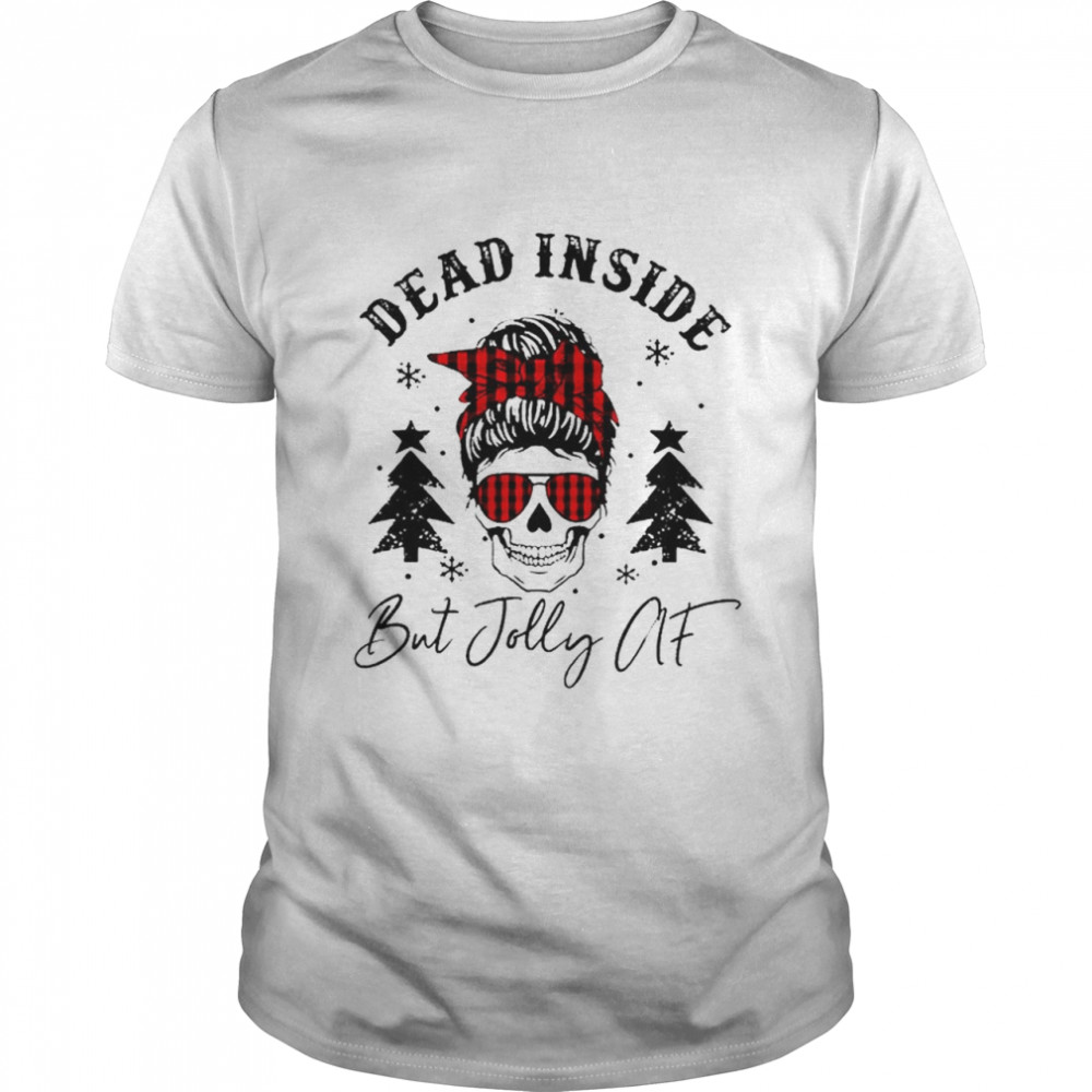 Dead Inside But Jolly Af Shirt