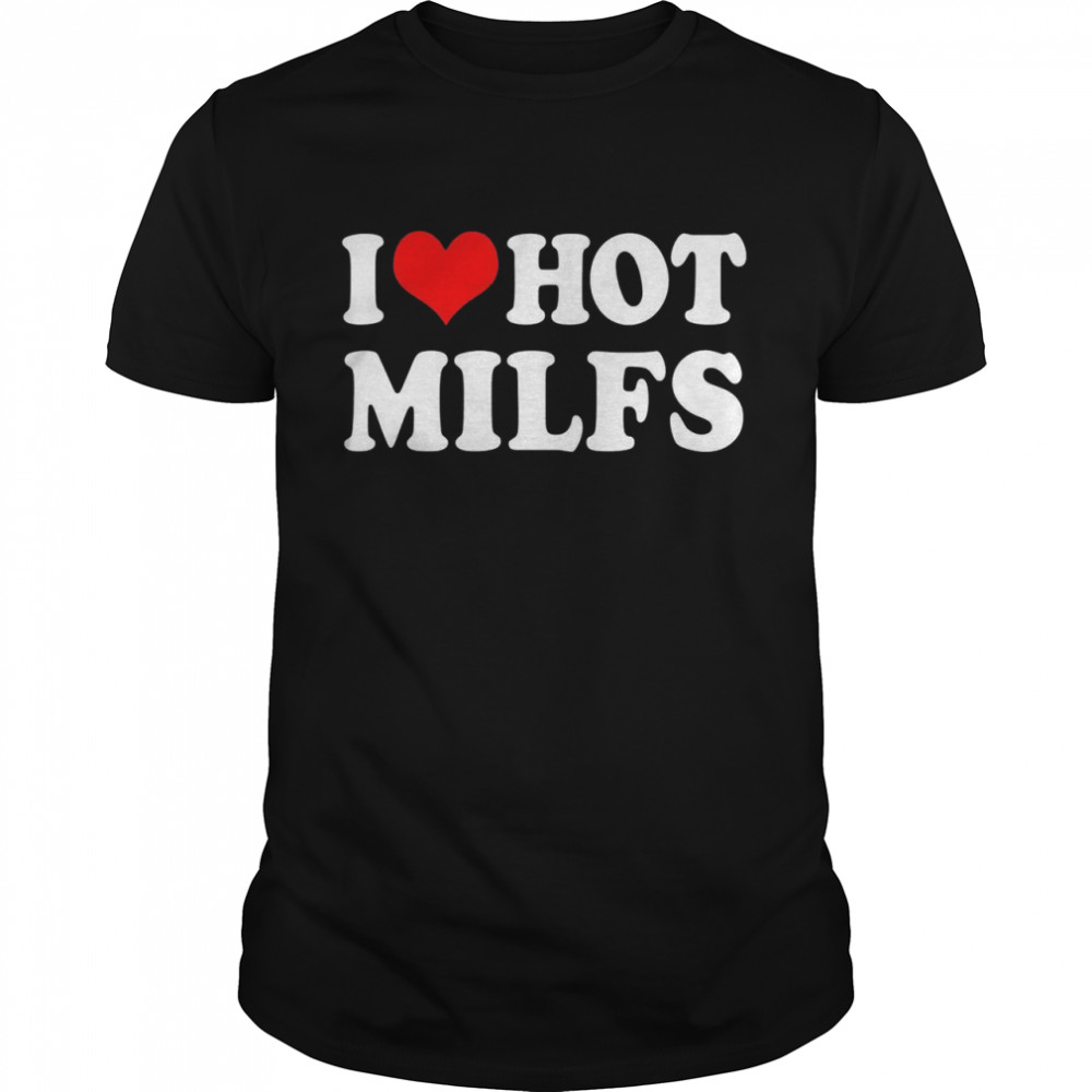 I love Hot Milfs Lustiges I Heart Hot Milfs PaarSet  Classic Men's T-shirt