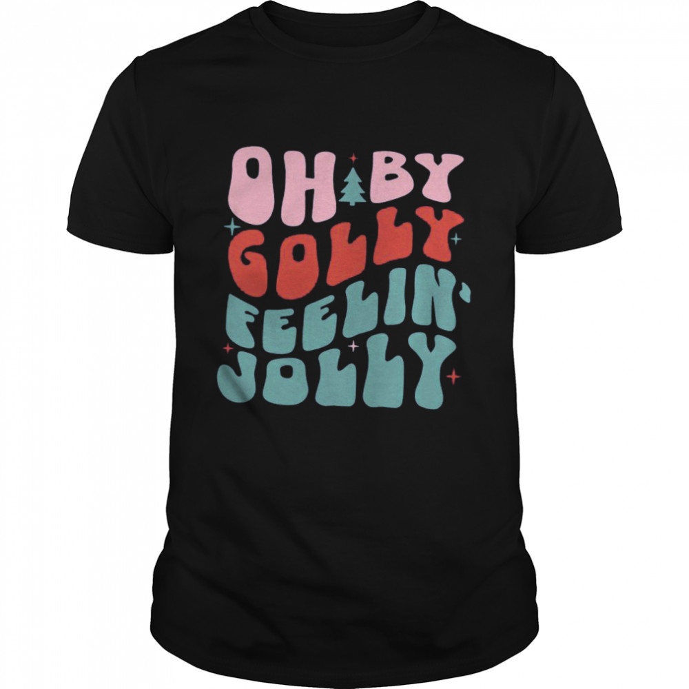 Oh By Golly Feelin Jolly shirt Classic Men's T-shirt
