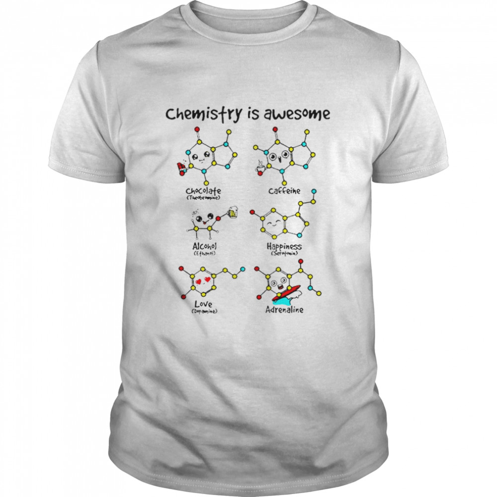 Chemistry is awesome shirt