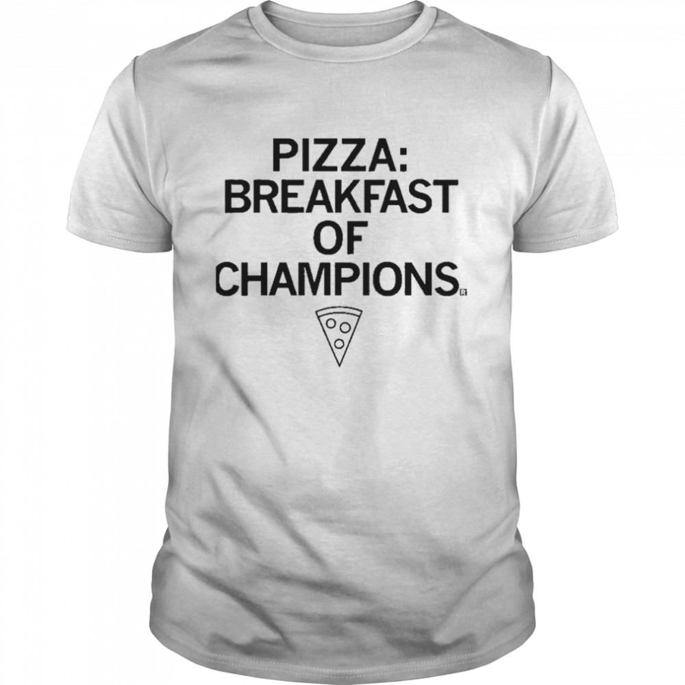 Pizza Breakfast Of Champions Shirt