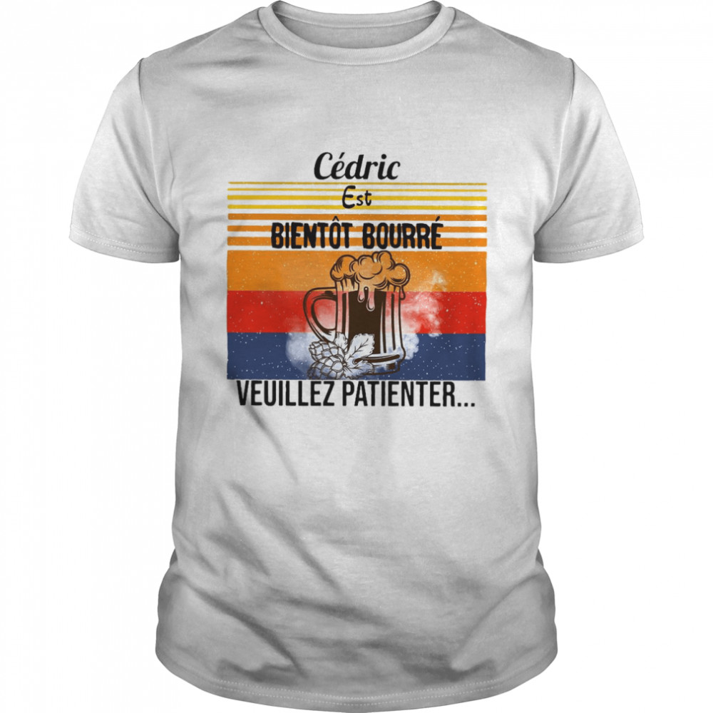 Cedric Est Bientot Bourre Veuillez Patienter Vintage  Classic Men's T-shirt